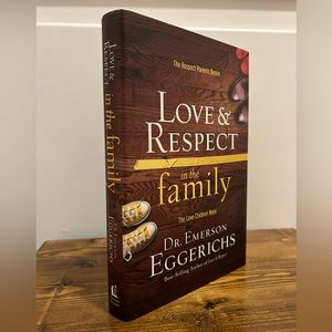 Love & Respect in the Family by Dr. Emerson Eggerichs - Hardcover Book